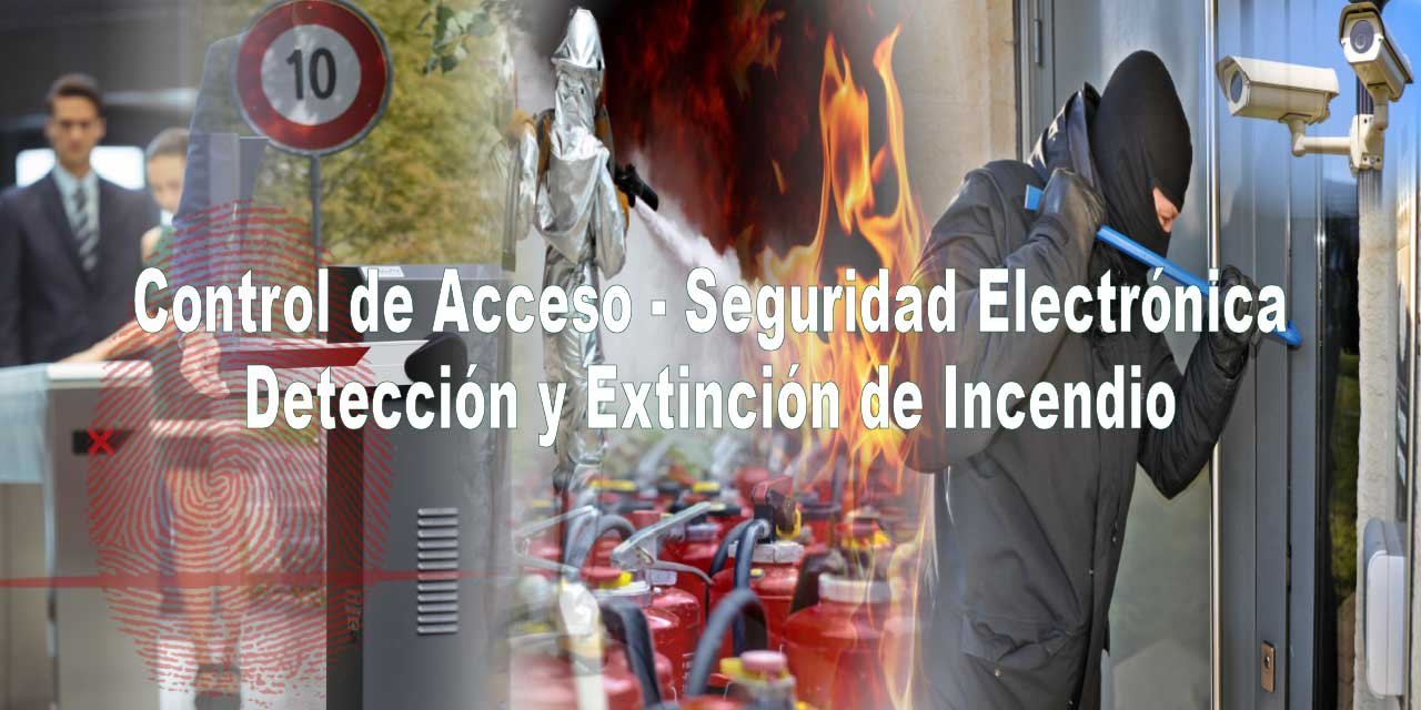 Control de acceso, seguridad electrónica, detección y extinción incendio